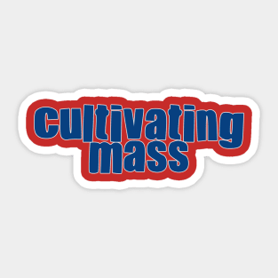 Cultivating Mass Sticker